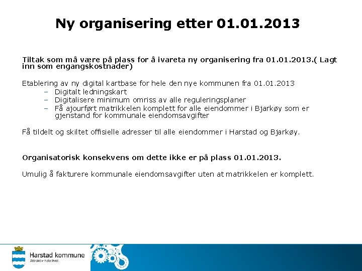 Ny organisering etter 01. 2013 Tiltak som må være på plass for å ivareta