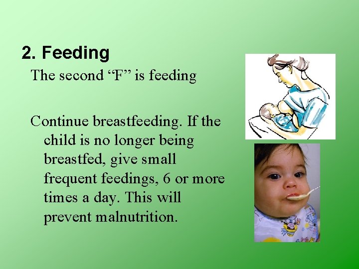 2. Feeding The second “F” is feeding Continue breastfeeding. If the child is no