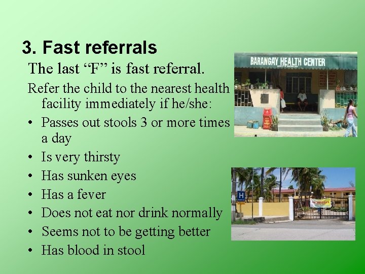 3. Fast referrals The last “F” is fast referral. Refer the child to the