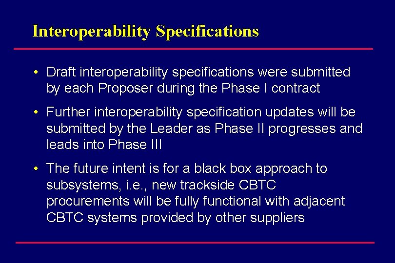 Interoperability Specifications • Draft interoperability specifications were submitted by each Proposer during the Phase