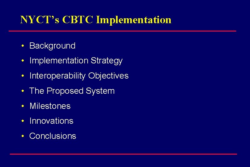 NYCT’s CBTC Implementation • Background • Implementation Strategy • Interoperability Objectives • The Proposed