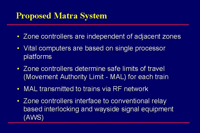 Proposed Matra System • Zone controllers are independent of adjacent zones • Vital computers