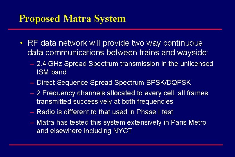 Proposed Matra System • RF data network will provide two way continuous data communications