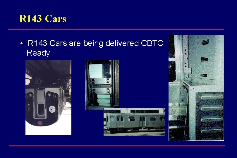 R 143 Cars • R 143 Cars are being delivered CBTC Ready 