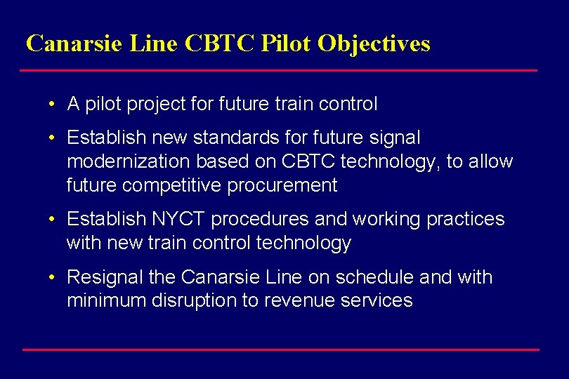 Canarsie Line CBTC Pilot Objectives • A pilot project for future train control •