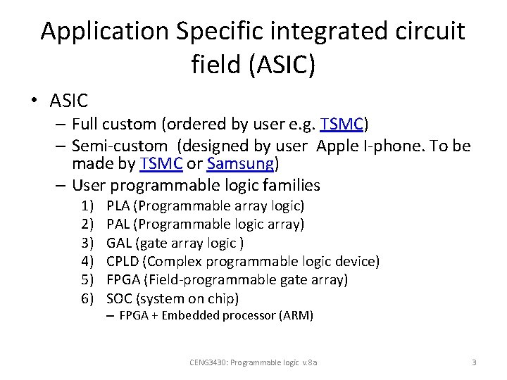 Application Specific integrated circuit field (ASIC) • ASIC – Full custom (ordered by user Application Specific integrated circuit field (ASIC) • ASIC – Full custom (ordered by user