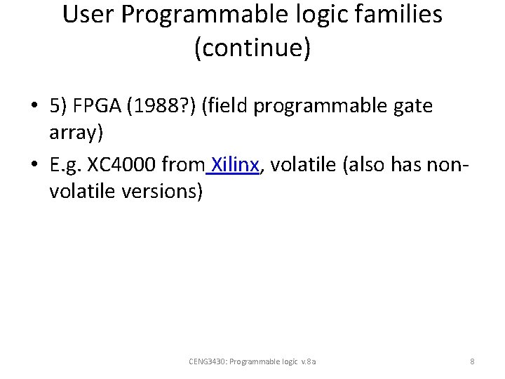 User Programmable logic families (continue) • 5) FPGA (1988? ) (field programmable gate array) User Programmable logic families (continue) • 5) FPGA (1988? ) (field programmable gate array)