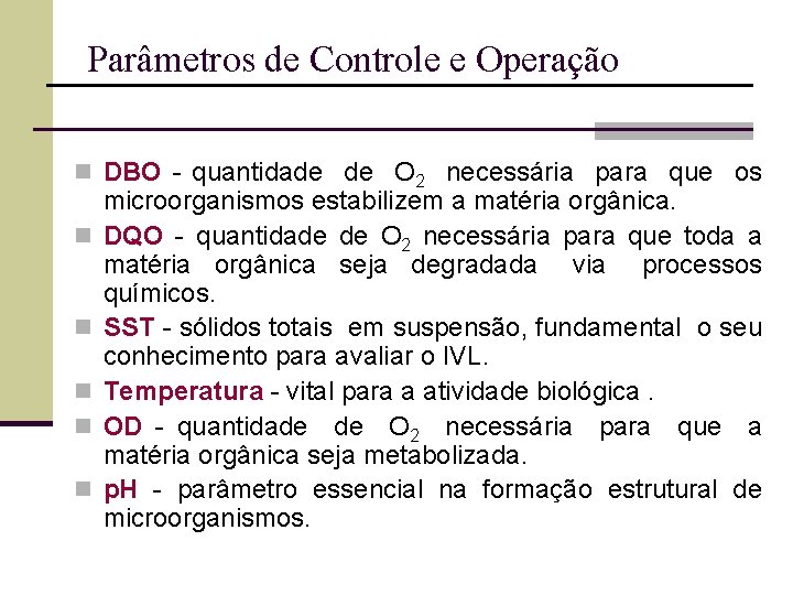 Parâmetros de Controle e Operação n DBO - quantidade de O 2 necessária para