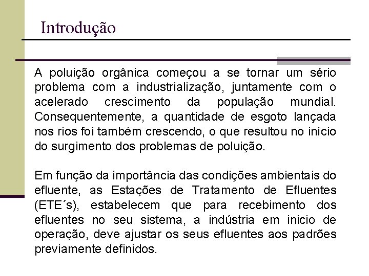 Introdução A poluição orgânica começou a se tornar um sério problema com a industrialização,