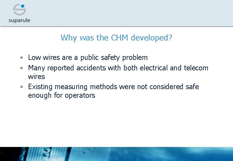 Why was the CHM developed? • Low wires are a public safety problem •