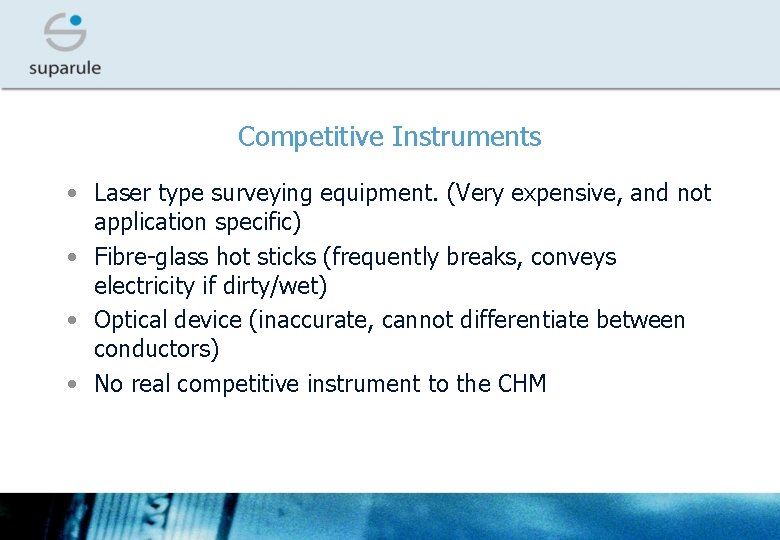 Competitive Instruments • Laser type surveying equipment. (Very expensive, and not application specific) •