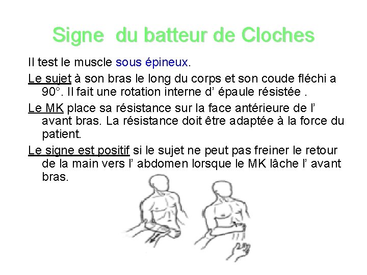 Signe du batteur de Cloches Il test le muscle sous épineux. Le sujet à