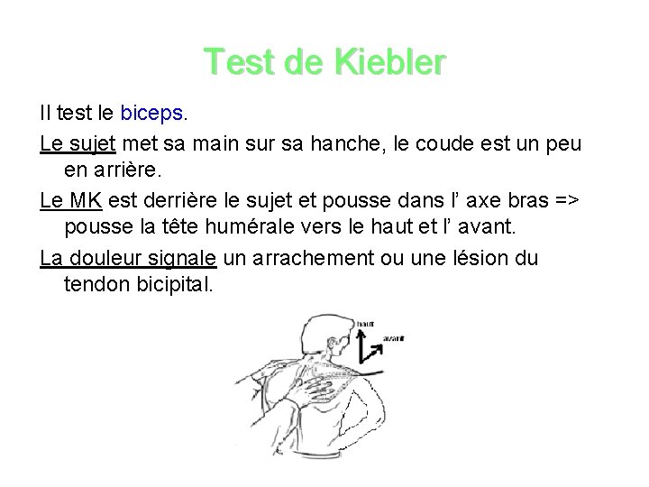 Test de Kiebler Il test le biceps. Le sujet met sa main sur sa