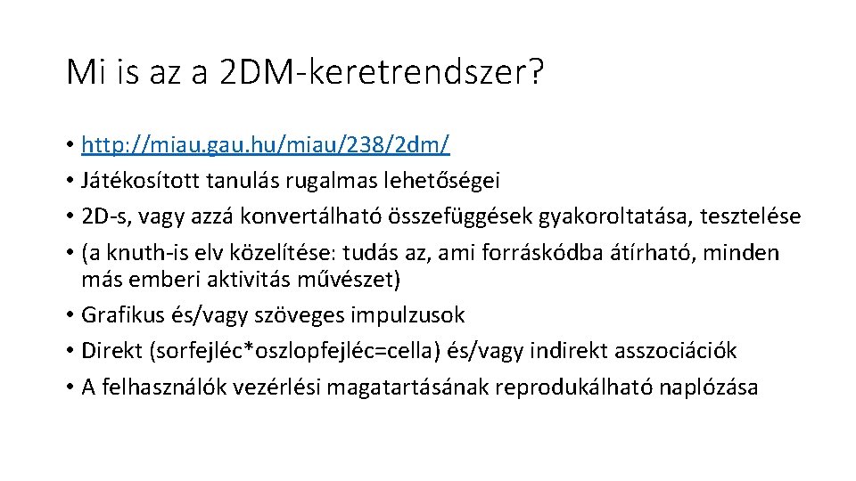 Mi is az a 2 DM-keretrendszer? • http: //miau. gau. hu/miau/238/2 dm/ • Játékosított Mi is az a 2 DM-keretrendszer? • http: //miau. gau. hu/miau/238/2 dm/ • Játékosított