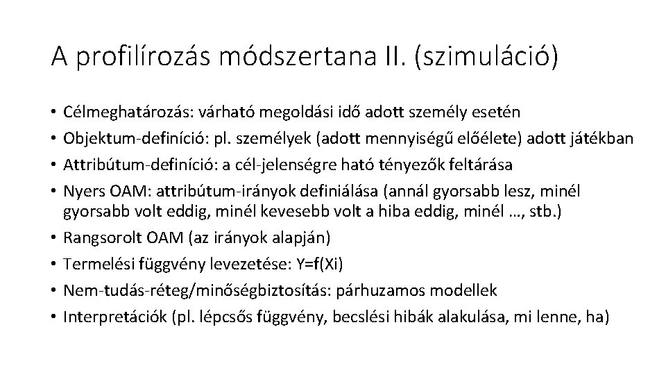 A profilírozás módszertana II. (szimuláció) • • Célmeghatározás: várható megoldási idő adott személy esetén A profilírozás módszertana II. (szimuláció) • • Célmeghatározás: várható megoldási idő adott személy esetén