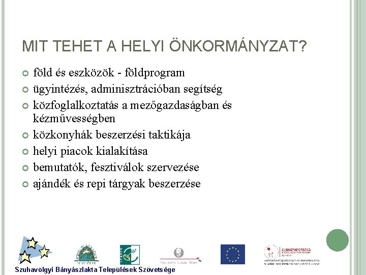 MIT TEHET A HELYI ÖNKORMÁNYZAT? föld és eszközök - földprogram ügyintézés, adminisztrációban segítség közfoglalkoztatás