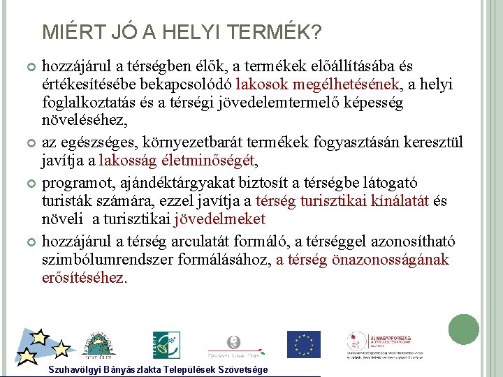 MIÉRT JÓ A HELYI TERMÉK? hozzájárul a térségben élők, a termékek előállításába és értékesítésébe