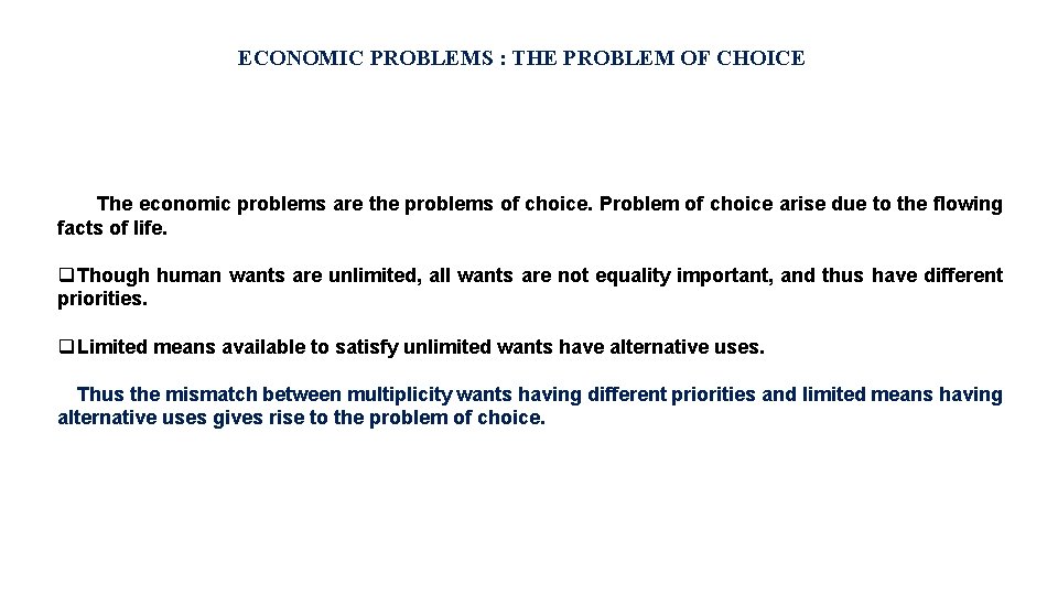 ECONOMIC PROBLEMS : THE PROBLEM OF CHOICE The economic problems are the problems of