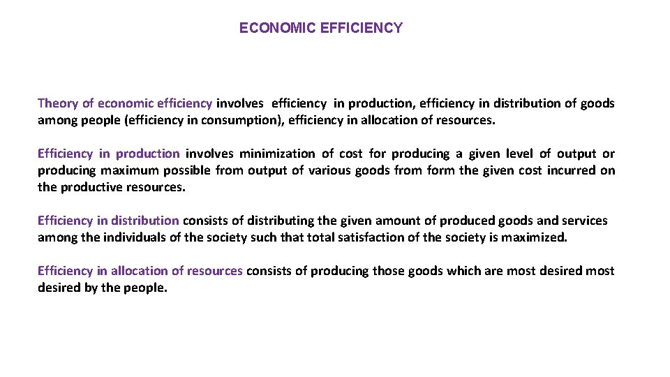 ECONOMIC EFFICIENCY Theory of economic efficiency involves efficiency in production, efficiency in distribution of