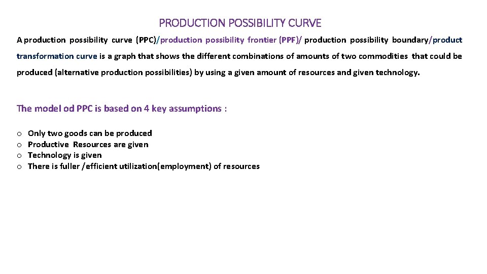 PRODUCTION POSSIBILITY CURVE A production possibility curve (PPC)/production possibility frontier (PPF)/ production possibility boundary/product