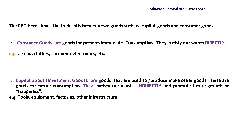 Production Possibilities Curve contd. The PPC here shows the trade-offs between two goods such