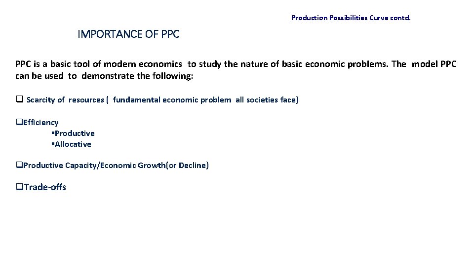 Production Possibilities Curve contd. IMPORTANCE OF PPC is a basic tool of modern economics