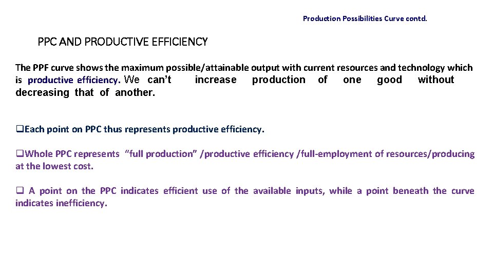 Production Possibilities Curve contd. PPC AND PRODUCTIVE EFFICIENCY The PPF curve shows the maximum