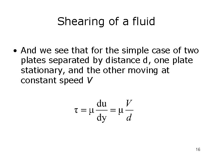 Shearing of a fluid • And we see that for the simple case of
