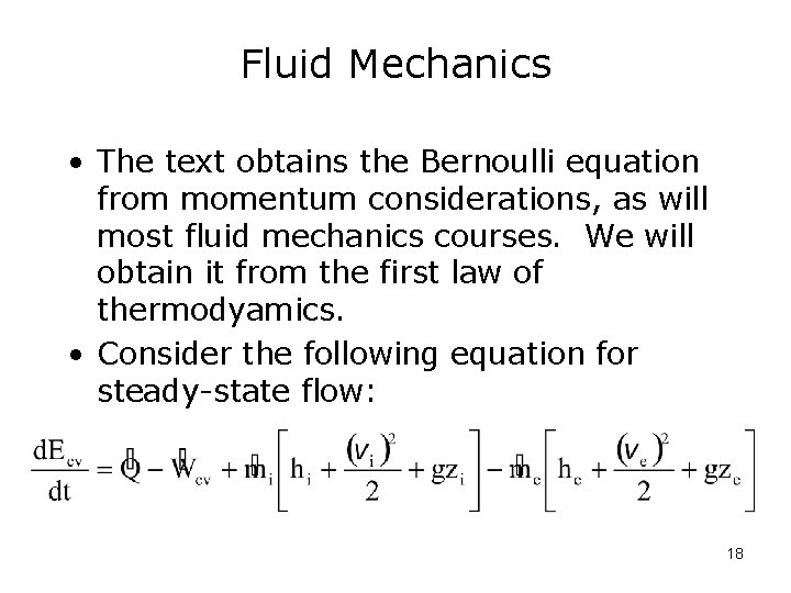Fluid Mechanics • The text obtains the Bernoulli equation from momentum considerations, as will