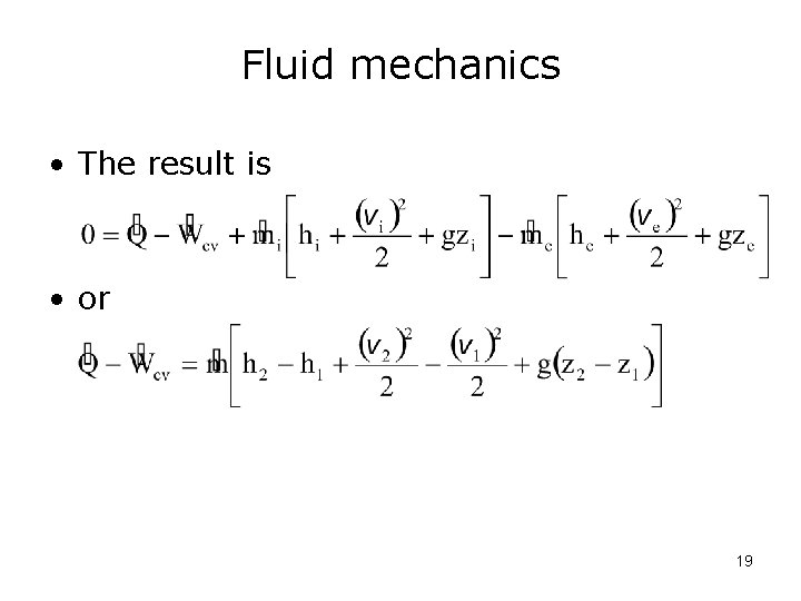 Fluid mechanics • The result is • or 19 