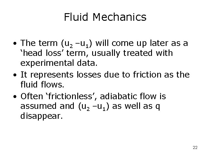 Fluid Mechanics • The term (u 2 –u 1) will come up later as