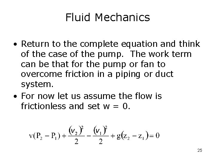 Fluid Mechanics • Return to the complete equation and think of the case of