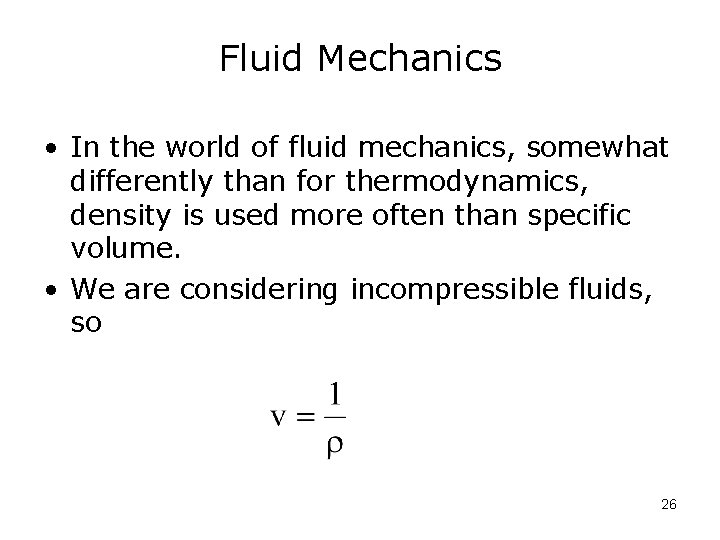 Fluid Mechanics • In the world of fluid mechanics, somewhat differently than for thermodynamics,