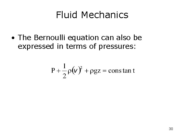 Fluid Mechanics • The Bernoulli equation can also be expressed in terms of pressures: