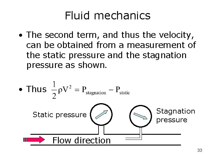 Fluid mechanics • The second term, and thus the velocity, can be obtained from