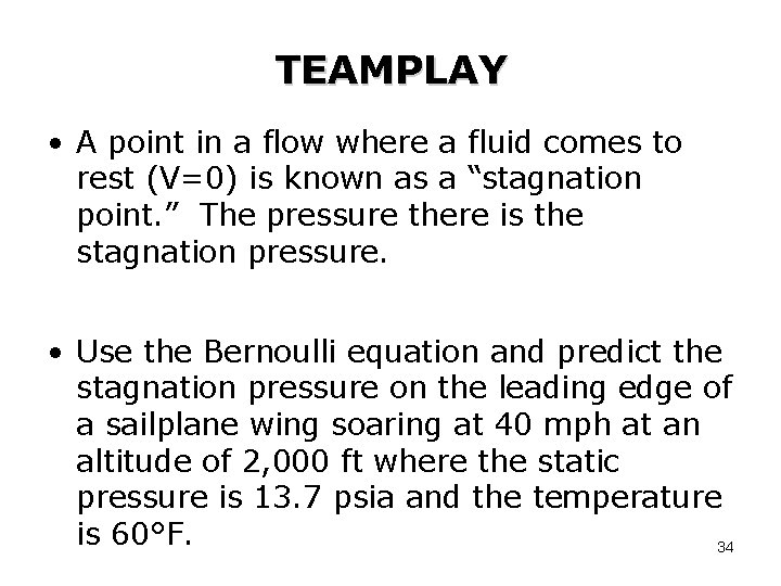 TEAMPLAY • A point in a flow where a fluid comes to rest (V=0)