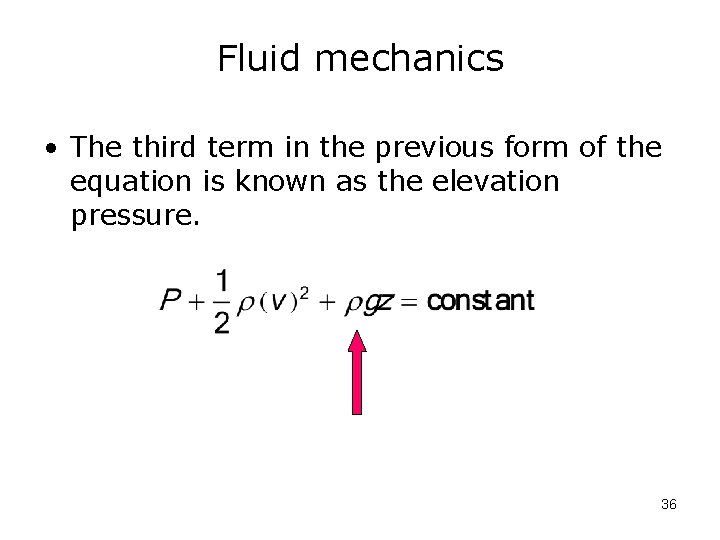 Fluid mechanics • The third term in the previous form of the equation is