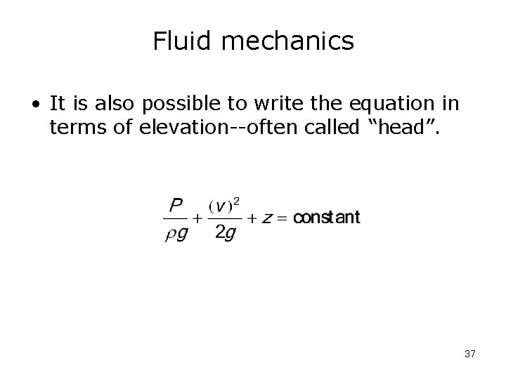 Fluid mechanics • It is also possible to write the equation in terms of
