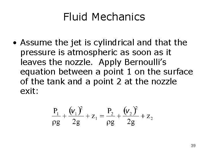 Fluid Mechanics • Assume the jet is cylindrical and that the pressure is atmospheric