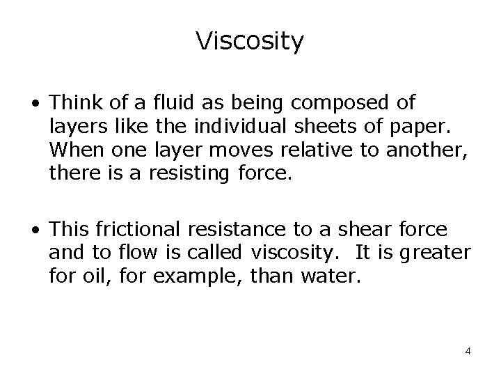 Viscosity • Think of a fluid as being composed of layers like the individual