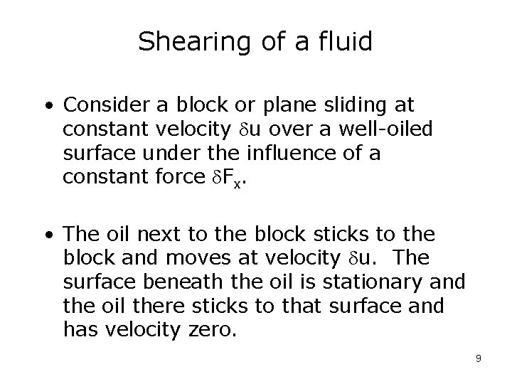 Shearing of a fluid • Consider a block or plane sliding at constant velocity