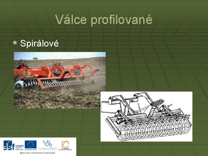 Válce profilované § Spirálové 