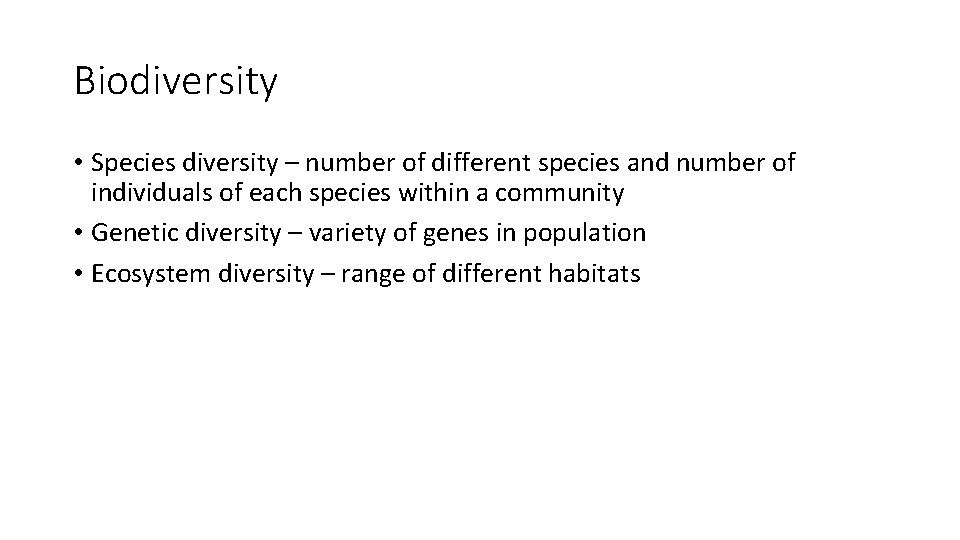 Biodiversity • Species diversity – number of different species and number of individuals of