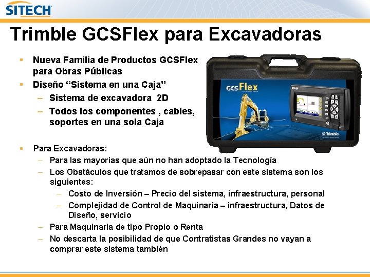 Trimble GCSFlex para Excavadoras § § § Nueva Familia de Productos GCSFlex para Obras