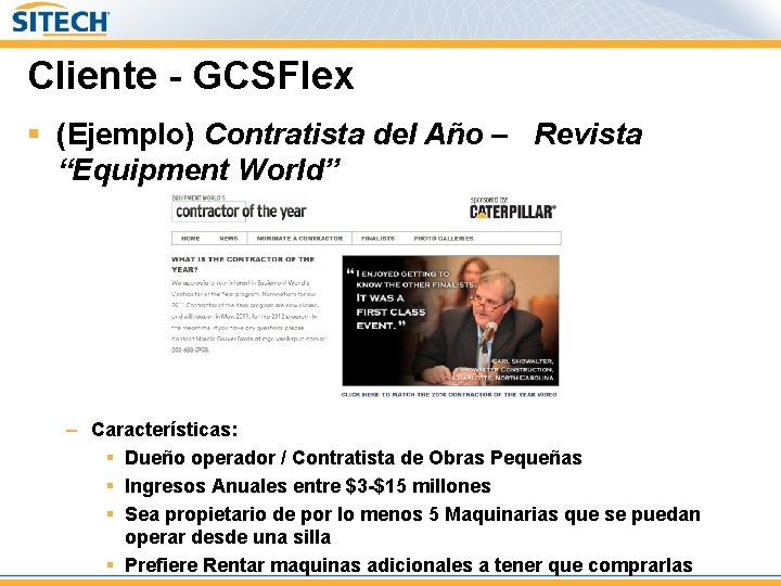 Cliente - GCSFlex § (Ejemplo) Contratista del Año – Revista “Equipment World” – Características: