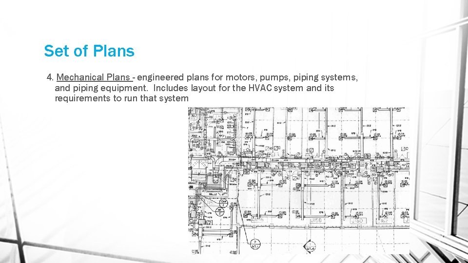 Set of Plans 4. Mechanical Plans - engineered plans for motors, pumps, piping systems,