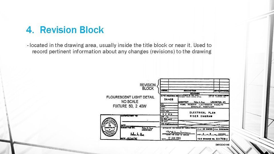 4. Revision Block - located in the drawing area, usually inside the title block