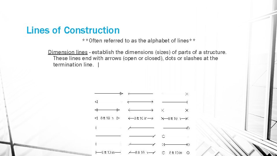 Lines of Construction **Often referred to as the alphabet of lines** Dimension lines -
