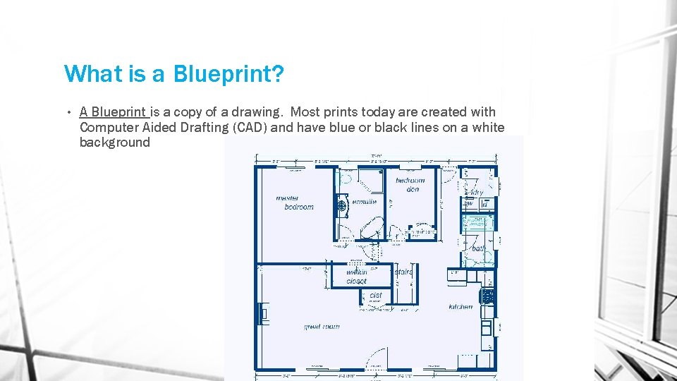 What is a Blueprint? • A Blueprint is a copy of a drawing. Most What is a Blueprint? • A Blueprint is a copy of a drawing. Most