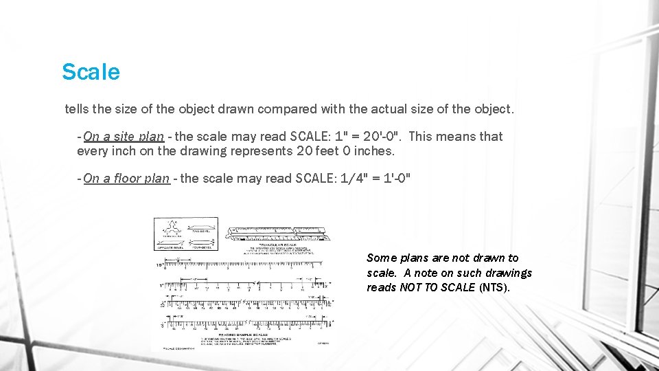 Scale tells the size of the object drawn compared with the actual size of